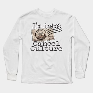 I'm Into Cancel Culture Long Sleeve T-Shirt